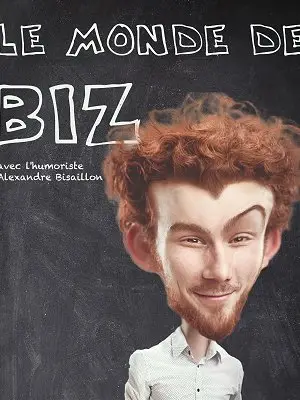 Alex Bisaillon - Humoriste - Le monde de Biz